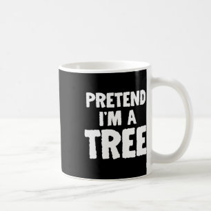 Fun Halloween Pretend I'm A Tree  Coffee Mug