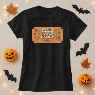 Fun Halloween Shirt; Witch Better Have My Candy T-Shirt