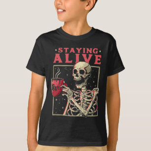Fun Halloween Staying Alive Coffee Skeleton Stay S T-Shirt