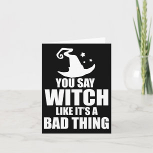 Fun Halloween You Say Witch Like It's A D Thing  Card