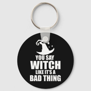 Fun Halloween You Say Witch Like It's A D Thing  Key Ring