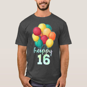 Fun Happy 16 Year Old Colourful Balloons 16th Birt T-Shirt