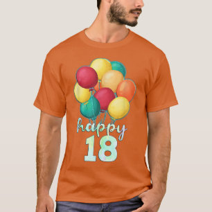 Fun Happy 18 Year Old Colorful Balloons 18th Birth T-Shirt