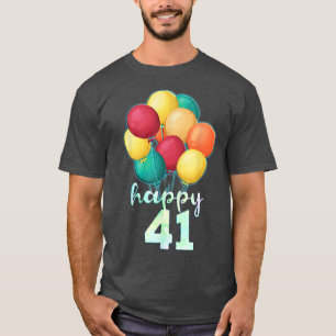 Fun Happy 41 Year Old Colorful Balloons 41st Birth T-Shirt