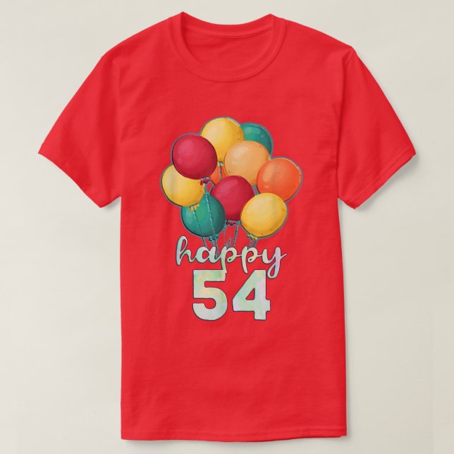 Fun Happy 54 Year Old Colourful Balloons 54th Birt T-Shirt (Design Front)