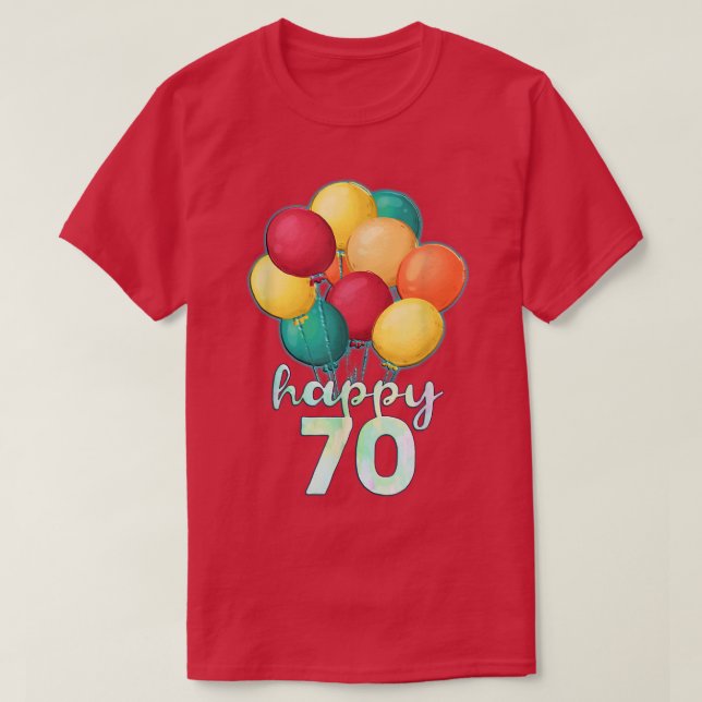 Fun Happy 70 Year Old Colourful Balloons 70th Birt T-Shirt (Design Front)