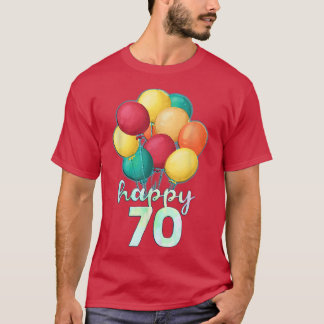 Fun Happy 70 Year Old Colourful Balloons 70th Birt T-Shirt