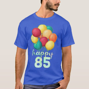 Fun Happy 85 Year Old Colourful Balloons 85th Birt T-Shirt
