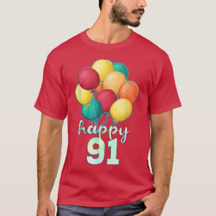 Fun Happy 91 Year Old Colourful Balloons 91st Birt T-Shirt