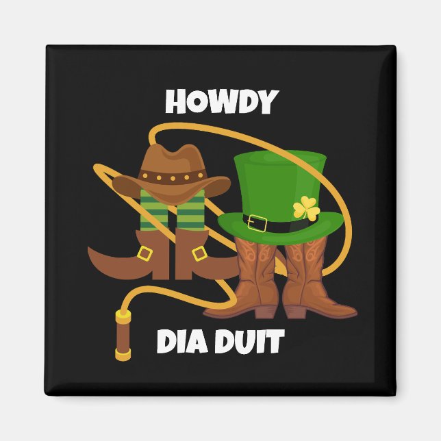 Fun Happy St Patricks Day HOWDY DIA DUIT Cowboy  Magnet (Front)