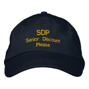 Fun Hat or Baseball Cap SDP Senior Discount Please