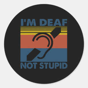 Fun Hearing Impaired ASL Sign Language I'm Deaf No Classic Round Sticker