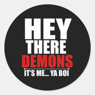 Fun Hey There Demons Its me Ya boi Ghost Hunting  Classic Round Sticker