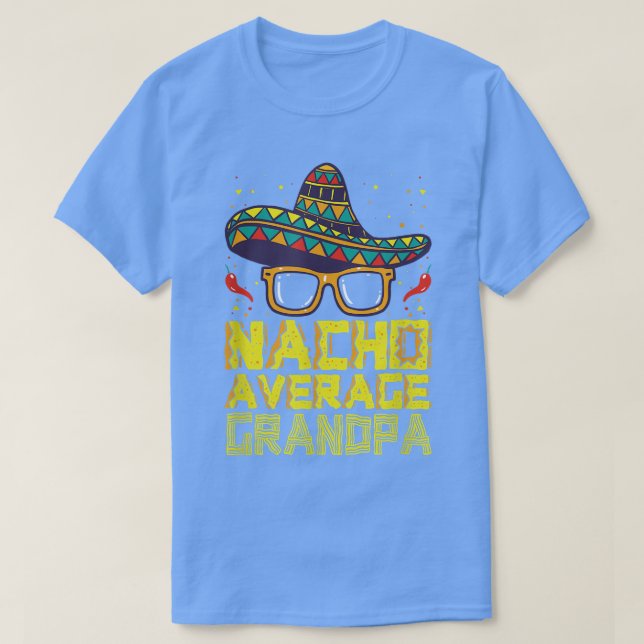 Fun Hilarious Humour Funny Saying Nacho Average Gr T-Shirt (Design Front)