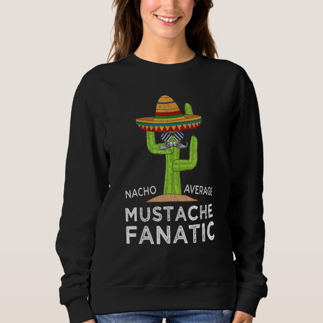 Fun Hilarious Meme Saying Moustache Sweatshirt (Front)