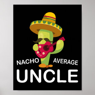 Fun Hilarious Uncle Joke Humour Funny Nacho Averag Poster