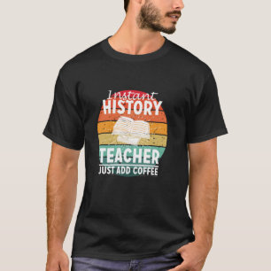 Fun History Teacher Coffee Gift Funny Social Studi T-Shirt