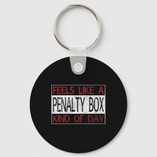 Fun Hockey - Feels Like a Penalty Box Day - Hockey Key Ring