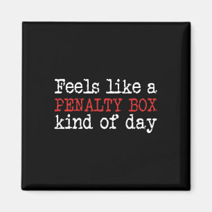Fun Hockey - Feels Like a Penalty Box Day - Hockey Magnet