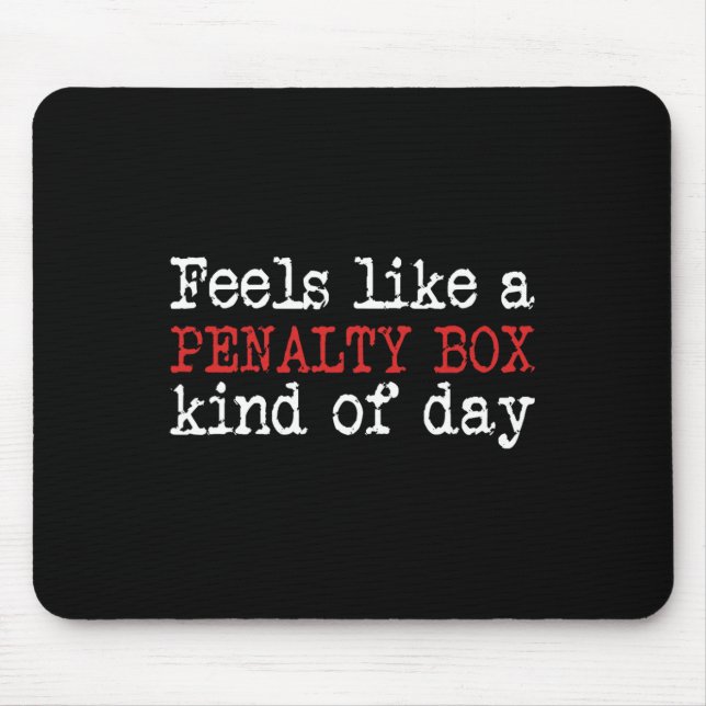 Fun Hockey - Feels Like a Penalty Box Day - Hockey Mouse Mat (Front)