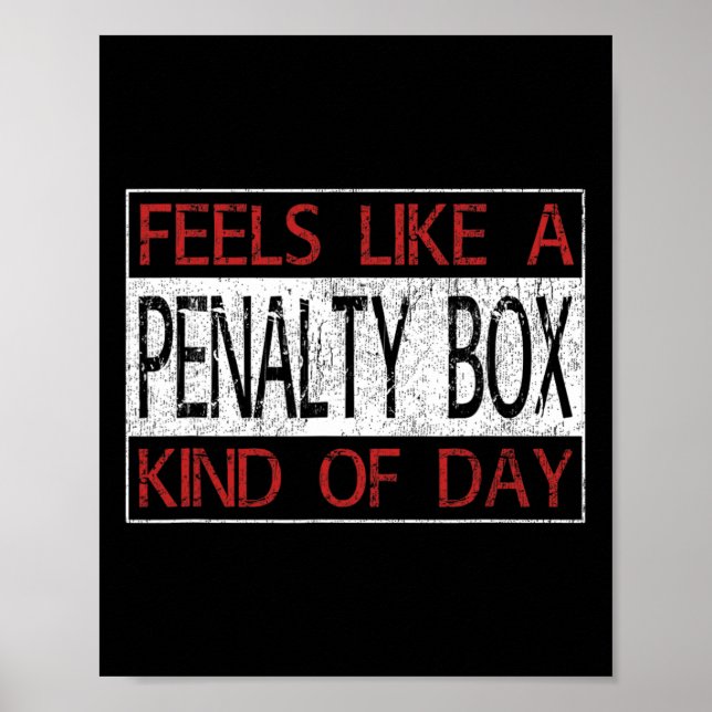 Fun Hockey - Feels Like a Penalty Box Day - Hockey Poster (Front)