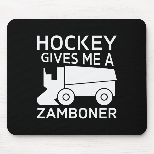 Fun Hockey Gives Me A Zamboner1 Mouse Mat (Front)
