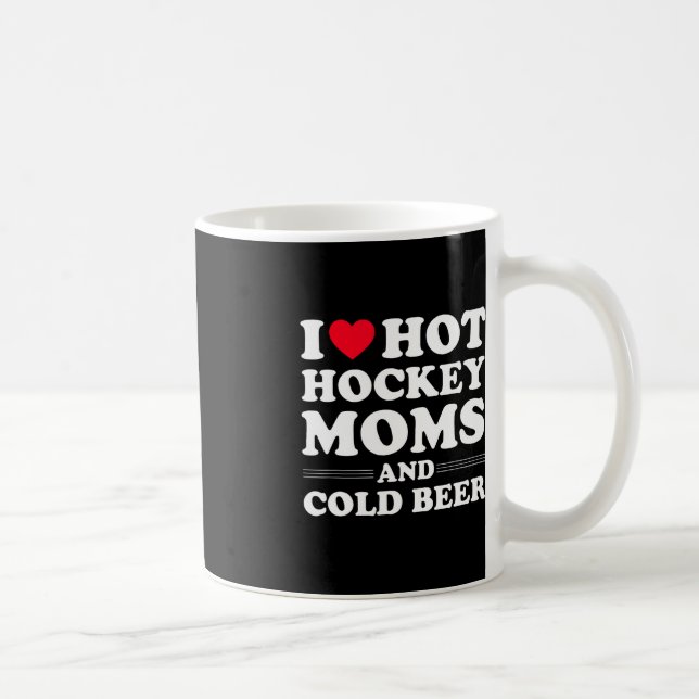 Fun Hockey  I Love Hot Hockey Moms And Cold Beer  Coffee Mug (Right)