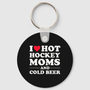 Fun Hockey I Love Hot Hockey Moms And Cold Beer Key Ring
