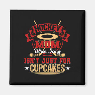 Fun Hockey Mum When Icing Isn't Just for Cupcakes  Magnet