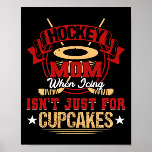 Fun Hockey Mum When Icing Isn't Just for Cupcakes Poster