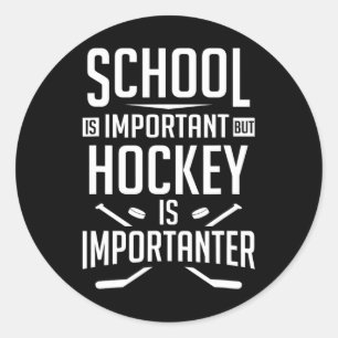Fun Hockey School Is Important But Hockey is Impor Classic Round Sticker