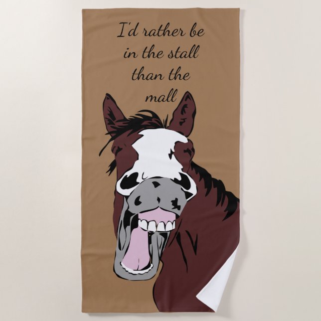 Fun Horse Rather be in Stall than Mall Quote Humou Beach Towel (Front)