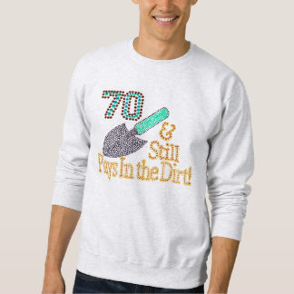 Fun Humour Gardening 70th Birthday Gift for HER HI Sweatshirt