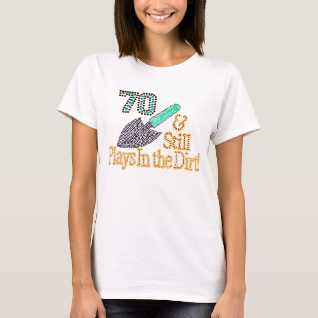 Fun Humour Gardening 70th Birthday Gift for HER HI T-Shirt (Front)