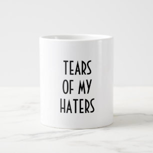 Fun Humour TEARS OF MY HATERS Large Coffee Mug