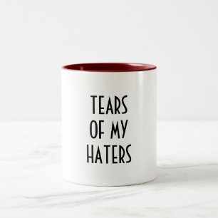 Fun Humour TEARS OF MY HATERS Two-Tone Coffee Mug