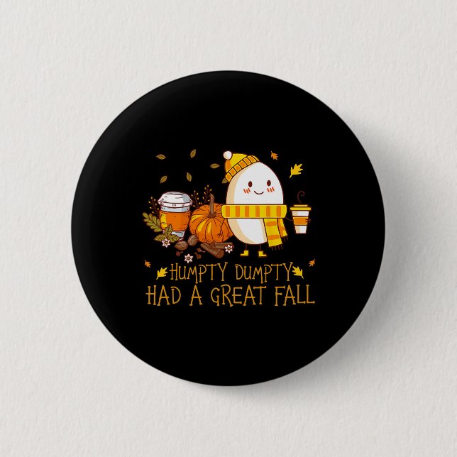 Fun Humpty Dumpty Had A Great Fall  6 Cm Round Badge (Front)