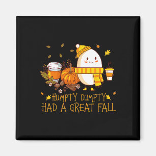 Fun Humpty Dumpty Had A Great Fall  Magnet