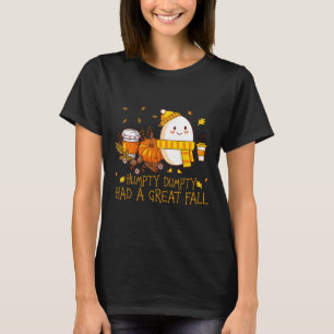 Fun Humpty Dumpty Had A Great Fall T-Shirt