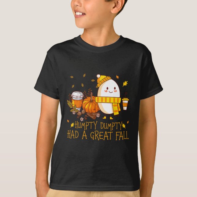 Fun Humpty Dumpty Had A Great Fall  T-Shirt (Front)