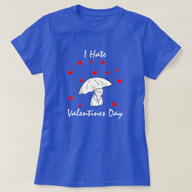 Fun I Hate Valentine's Day T-Shirt (Design Front)