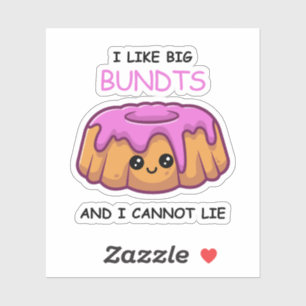 Fun I Like Big Bundts and I Cannot Lie