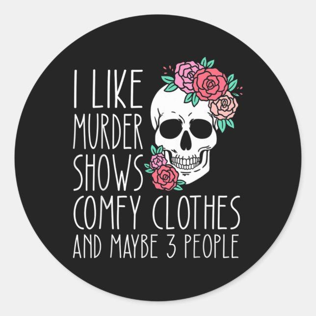 Fun I Like Murder Shows Comfy Clothes And Maybe 3  Classic Round Sticker (Front)