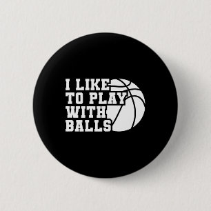 Fun I Like To Play With Bylls Bysketbyll Girl 6 Cm Round Badge