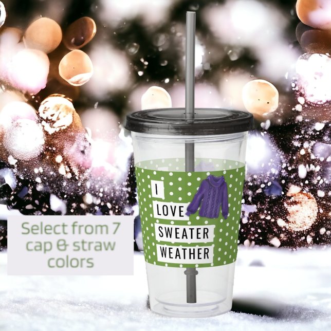 Fun I Love Sweater Weather White Polka Dots Acrylic Tumbler (Same design on opposing sides. )