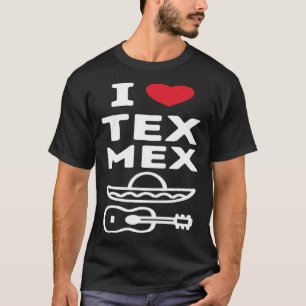 FUN I LOVE TEX MEX CINCO DE MAYO MEXICAN FIESTA SO T-Shirt