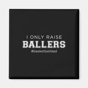 Fun I Only Raise Ballers Dad Basketball Coach Spor Magnet