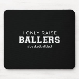 Fun I Only Raise Ballers Dad Basketball Coach Spor Mouse Mat