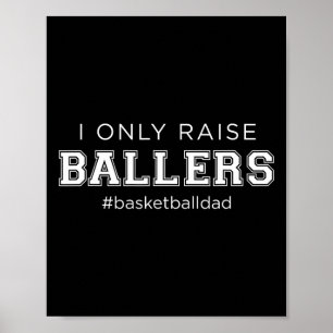 Fun I Only Raise Ballers Dad Basketball Coach Spor Poster