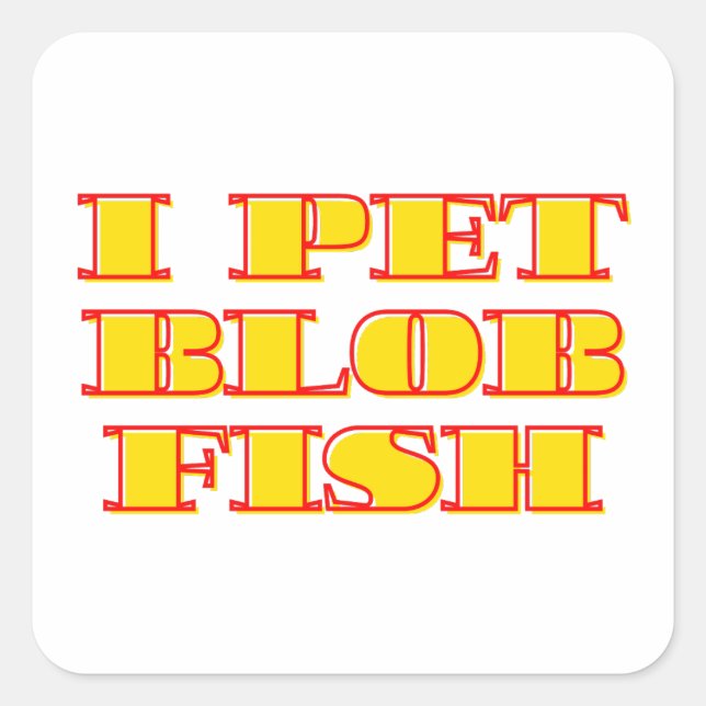 Fun i pet blob fish square sticker (Front)